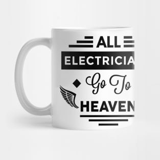 All Electricians Go To Heaven Mug